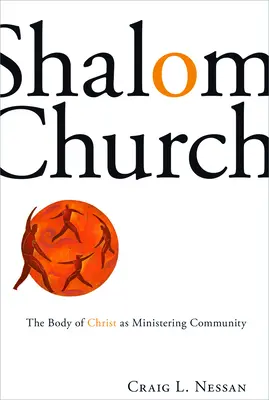 Shalom-Kirche: Der Leib Christi als dienende Gemeinschaft - Shalom Church: The Body of Christ as Ministering Community