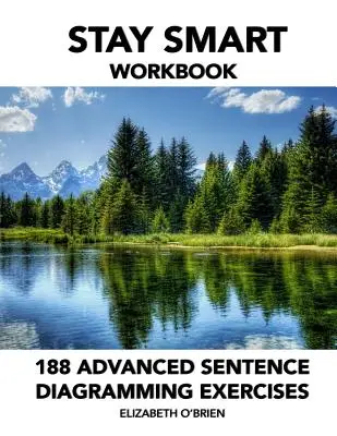 Stay Smart Workbook: 188 fortgeschrittene Satzdiagramm-Übungen: Grammatik auf die leichte Art - Stay Smart Workbook: 188 Advanced Sentence Diagramming Exercises: Grammar the Easy Way