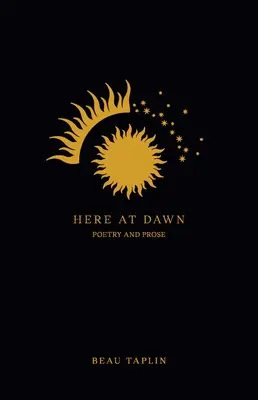 Hier im Morgengrauen: Poesie und Prosa - Here at Dawn: Poetry and Prose