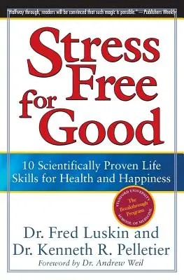 Stressfrei für immer: 10 wissenschaftlich bewiesene Lebenskompetenzen für Gesundheit und Glücklichsein - Stress Free for Good: 10 Scientifically Proven Life Skills for Health and Happiness