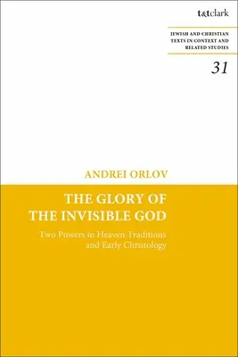 Die Herrlichkeit des unsichtbaren Gottes: Zwei Mächte im Himmel Traditionen und frühe Christologie - The Glory of the Invisible God: Two Powers in Heaven Traditions and Early Christology