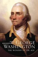 George Washington: Das Wunder des Zeitalters - George Washington: The Wonder of the Age