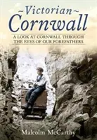 Das viktorianische Cornwall - Ein Blick auf Cornwall durch die Augen unserer Vorfahren - Victorian Cornwall - A Look at Cornwall Through the Eyes of our Forefathers