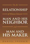 Über das Verhältnis der Mitzvot zwischen dem Menschen und seinem Nächsten und dem Menschen und seinem Schöpfer - On the Relationship of Mitzvot Between Man and His Neighbor and Man and His Maker