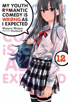 Meine Jugend-Romantik-Komödie ist falsch, wie ich erwartet habe, Band 12 (Light Novel) - My Youth Romantic Comedy Is Wrong, as I Expected, Vol. 12 (Light Novel)