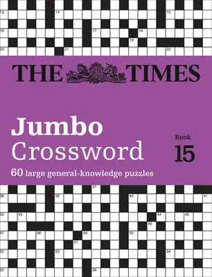 The Times 2 Jumbo Crossword Book 15: 60 weltberühmte Kreuzworträtsel aus der Times2 - The Times 2 Jumbo Crossword Book 15: 60 World-Famous Crossword Puzzles from the Times2