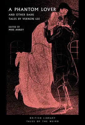 Ein Phantom-Liebhaber: Und andere dunkle Geschichten von Vernon Lee - A Phantom Lover: And Other Dark Tales by Vernon Lee