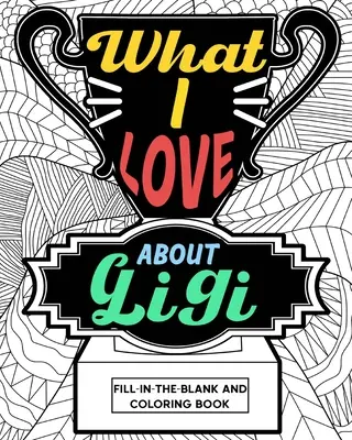 Was ich an Gigi liebe Färbebuch - What I Love About Gigi Coloring Book