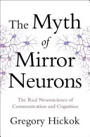 Der Mythos der Spiegelneuronen: Die wahre Neurowissenschaft der Kommunikation und Kognition - Myth of Mirror Neurons: The Real Neuroscience of Communication and Cognition