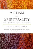 Autismus und Spiritualität: Psyche, Selbst und Geist bei Menschen aus dem Autismus-Spektrum - Autism and Spirituality: Psyche, Self and Spirit in People on the Autism Spectrum