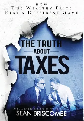 Die Wahrheit über Steuern: Wie die reiche Elite ein anderes Spiel spielt - The Truth About Taxes: How the Wealthy Elite Play a Different Game