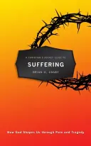 Das Taschenbuch des Christen zum Leiden: Wie Gott uns durch Schmerz und Tragödie formt - A Christian's Pocket Guide to Suffering: How God Shapes Us Through Pain and Tragedy