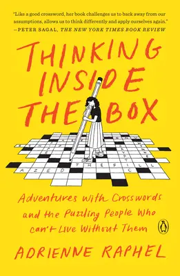 Thinking Inside the Box: Abenteuer mit Kreuzworträtseln und die rätselhaften Menschen, die nicht ohne sie leben können - Thinking Inside the Box: Adventures with Crosswords and the Puzzling People Who Can't Live Without Them