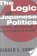 Die Logik der japanischen Politik: Führungspersönlichkeiten, Institutionen und die Grenzen des Wandels - The Logic of Japanese Politics: Leaders, Institutions, and the Limits of Change