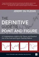 Der definitive Leitfaden für Point and Figure: Ein umfassender Leitfaden zur Theorie und praktischen Anwendung der Point and Figure Charting Methode - The Definitive Guide to Point and Figure: A Comprehensive Guide to the Theory and Practical Use of the Point and Figure Charting Method