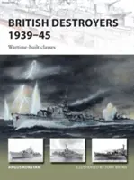 Britische Zerstörer 1939-45: In der Kriegszeit gebaute Klassen - British Destroyers 1939-45: Wartime-Built Classes