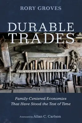 Langlebige Berufe: Familienorientierte Ökonomien, die den Test der Zeit überstanden haben - Durable Trades: Family-Centered Economies That Have Stood the Test of Time