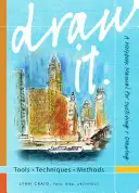 Zeichne es: Werkzeuge, Techniken, Methoden: Ein Arbeitsbuch zum Skizzieren + Zeichnen - Draw It: Tools, Techniques, Methods: A Workbook Manual for Sketching + Drawing