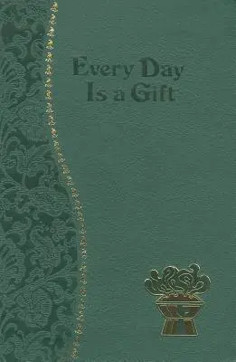 Jeder Tag ist ein Geschenk: Minutenmeditationen für jeden Tag aus der Bibel und den Schriften der Heiligen - Every Day Is a Gift: Minute Meditations for Every Day Taken from the Holy Bible and the Writings of the Saints