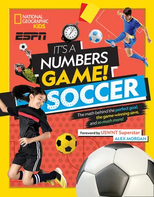 Es ist ein Zahlenspiel! Fußball: Die Mathematik hinter dem perfekten Tor, der spielentscheidenden Rettung und vielem mehr! - It's a Numbers Game! Soccer: The Math Behind the Perfect Goal, the Game-Winning Save, and So Much More!