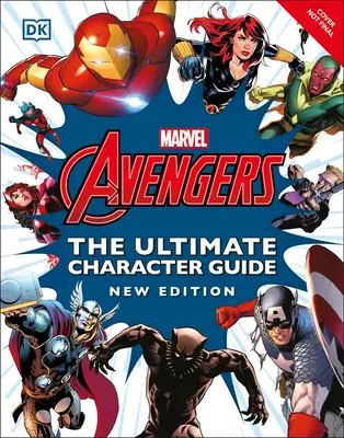 Marvel Avengers: Das ultimative Charakterhandbuch Neue Ausgabe - Marvel Avengers the Ultimate Character Guide New Edition