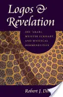 Logos und Offenbarung: Ibn 'Arabi, Meister Eckhart und die mystische Hermeneutik - Logos & Revelation: Ibn 'Arabi, Meister Eckhart, and Mystical Hermeneutics