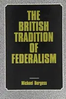 Die britische Tradition des Föderalismus: Studien zum Föderalismus (Leicester, England) - The British Tradition of Federalism: Studies in Federalism (Leicester, England)