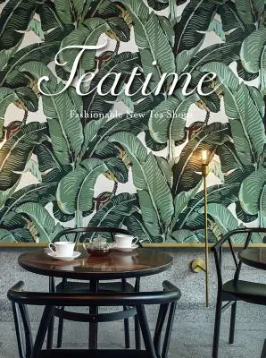 Teatime: Modische neue Teeläden - Teatime: Fashionable New Tea Shops