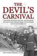 Devil's Carnival - Die ersten hundert Tage von Armageddon 1st Battalion Northumberland Fusiliers August - Dezember 1914 - Devil's Carnival - The First Hundred Days of Armageddon 1st Battalion Northumberland Fusiliers August - December 1914