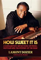 How Sweet It Is: Überlegungen eines Songwriters zu Musik, Motown und dem Geheimnis der Muse - How Sweet It Is: A Songwriter's Reflections on Music, Motown and the Mystery of the Muse