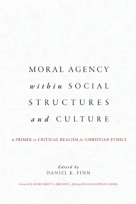 Moralisches Handeln innerhalb sozialer Strukturen und Kultur: Eine Einführung in den kritischen Realismus für die christliche Ethik - Moral Agency within Social Structures and Culture: A Primer on Critical Realism for Christian Ethics