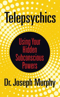 Telepsychie: Nutzen Sie Ihre verborgenen Kräfte des Unterbewusstseins - Telepsychics: Using Your Hidden Subconscious Powers