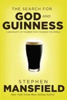 Die Suche nach Gott und Guinness: Eine Biographie über das Bier, das die Welt veränderte - The Search for God and Guinness: A Biography of the Beer That Changed the World