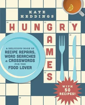 Hungrige Spiele: Ein köstliches Buch mit Rezepten, Wortsuchen und Kreuzworträtseln für Essensliebhaber - Hungry Games: A Delicious Book of Recipe Repairs, Word Searches & Crosswords for the Food Lover