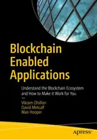 Blockchain-gestützte Anwendungen: Verstehen Sie das Blockchain-Ökosystem und wie Sie es für sich nutzen können - Blockchain Enabled Applications: Understand the Blockchain Ecosystem and How to Make It Work for You