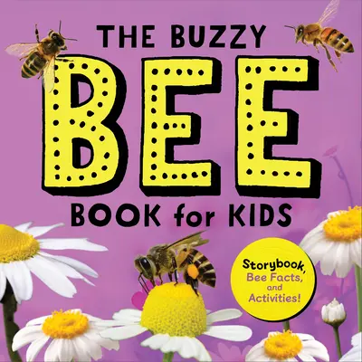 Das summende Bienenbuch für Kinder: Geschichtenbuch, Fakten über Bienen und Aktivitäten! - The Buzzy Bee Book for Kids: Storybook, Bee Facts, and Activities!