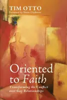 Orientiert am Glauben: Den Konflikt um homosexuelle Beziehungen transformieren - Oriented to Faith: Transforming the Conflict Over Gay Relationships