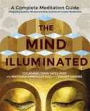 Mind Illuminated - Ein vollständiger Meditationsleitfaden, der buddhistische Weisheit und Gehirnforschung für mehr Achtsamkeit vereint - Mind Illuminated - A Complete Meditation Guide Integrating Buddhist Wisdom and Brain Science for Greater Mindfulness