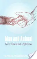Mensch und Tier: Ihr wesentlicher Unterschied - Man and Animal: Their Essential Difference