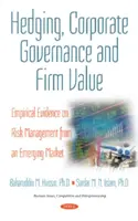 Hedging, Corporate Governance und Unternehmenswert - Empirische Evidenz zum Risikomanagement in einem Schwellenmarkt - Hedging, Corporate Governance & Firm Value - Empirical Evidence on Risk Management from an Emerging Market