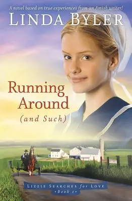 Herumlaufen (und so): Ein auf wahren Erlebnissen beruhender Roman eines amischen Schriftstellers! - Running Around (and Such): A Novel Based on True Experiences from an Amish Writer!