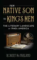 Von „Native Son“ bis „King's Men“: Die literarische Landschaft des Amerikas der 1940er Jahre - From Native Son to King's Men: The Literary Landscape of 1940s America
