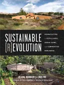 Nachhaltige Revolution: Permakultur in Ökodörfern, städtischen Bauernhöfen und Gemeinden weltweit - Sustainable Revolution: Permaculture in Ecovillages, Urban Farms, and Communities Worldwide