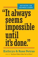 Es scheint immer unmöglich zu sein, bis man es geschafft hat: Motivation für Träumer und Macher - It Always Seems Impossible Until It's Done: Motivation for Dreamers & Doers