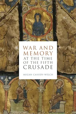 Krieg und Erinnerung zur Zeit des Fünften Kreuzzugs - War and Memory at the Time of the Fifth Crusade