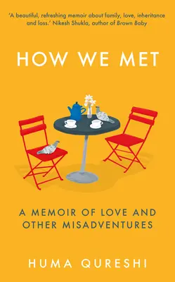 How We Met - Erinnerungen an die Liebe und andere Missgeschicke - How We Met - A Memoir of Love and Other Misadventures