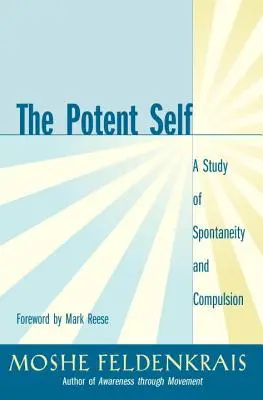 Das potente Selbst: Eine Studie über Spontaneität und Zwang - The Potent Self: A Study of Spontaneity and Compulsion