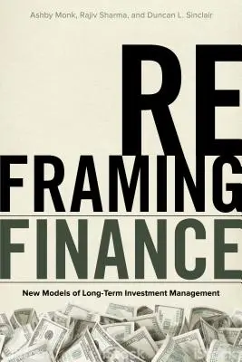 Reframing Finance: Neue Modelle für langfristiges Investitionsmanagement - Reframing Finance: New Models of Long-Term Investment Management