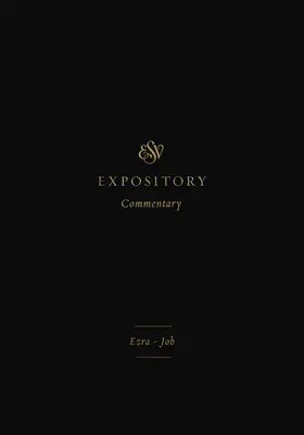 ESV Expository Commentary (Band 4): Esra-Job - ESV Expository Commentary (Volume 4): Ezra-Job