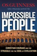 Unmögliche Menschen: Christlicher Mut und der Kampf um die Seele der Zivilisation - Impossible People: Christian Courage and the Struggle for the Soul of Civilization